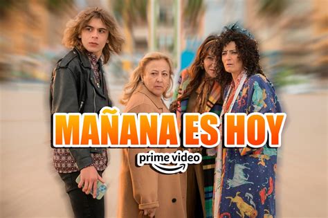 Prime Video: MAÑANA ES HOY.